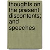 Thoughts On The Present Discontents; And Speeches by Edmund R. Burke