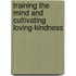 Training The Mind And Cultivating Loving-Kindness