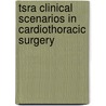 Tsra Clinical Scenarios in Cardiothoracic Surgery door Tom C. Nguyen