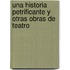 Una Historia Petrificante y Otras Obras de Teatro