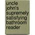 Uncle John's Supremely Satisfying Bathroom Reader