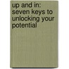 Up and in: Seven Keys to Unlocking Your Potential door Steve Kubicek