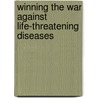 Winning the War Against Life-Threatening Diseases door Steven Pradell