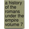 a History of the Romans Under the Empire Volume 7 by Charles Merivale