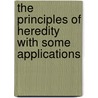 the Principles of Heredity with Some Applications door Sir George Archdall O. Reid