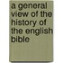 A General View Of The History Of The English Bible