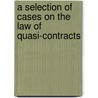 A Selection of Cases on the Law of Quasi-Contracts door William A 1856 Keener