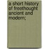 A Short History of Freethought Ancient and Modern;