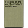 A Treatise on the Law of Executions in Civil Cases door A. C. 1843-1911 Freeman