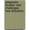Adaptation Studies: New Challenges, New Directions by Jörgen Bruhn