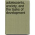 Adolescents, Anxiety, and the Tasks of Development