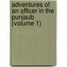 Adventures Of An Officer In The Punjaub (Volume 1) by Sir Henry Montgomery Lawrence