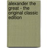 Alexander the Great - The Original Classic Edition door Jacob Abbott