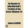 An Answer To John Martiall's Treatise Of The Cross by Richard Gibbings