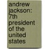 Andrew Jackson: 7Th President Of The United States