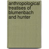 Anthropological Treatises of Blumenbach and Hunter door Johann Friedrich Blumenbach