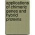 Applications Of Chimeric Genes And Hybrid Proteins