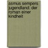 Asmus Sempers Jugendland: Der Roman Einer Kindheit
