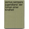 Asmus Sempers Jugendland: Der Roman Einer Kindheit door Otto Ernst Schmidt
