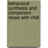 Behavioral Synthesis And Component Reuse With Vhdl door Maher Rahmouni