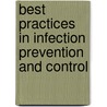 Best Practices in Infection Prevention and Control door Barbara M. Soule