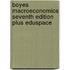 Boyes Macroeconomics Seventh Edition Plus Eduspace