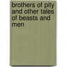 Brothers Of Pity And Other Tales Of Beasts And Men door Juliana Horatia Ewing