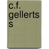 C.F. Gellerts s by Christian F�Rchtegott Gellert