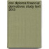 Cisi Diploma Financial Derivatives Study Text 2013
