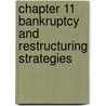 Chapter 11 Bankruptcy And Restructuring Strategies door Aspatore Books