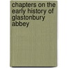 Chapters on the Early History of Glastonbury Abbey door William Henry Parr Greswell