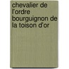 Chevalier de L'Ordre Bourguignon de La Toison D'Or door Source Wikipedia