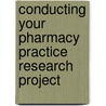 Conducting Your Pharmacy Practice Research Project door Felicity J. Smith