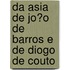 Da Asia De Jo�O De Barros E De Diogo De Couto