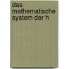 Das Mathematische System Der H door Engelbert Schweikart