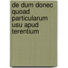 De Dum Donec Quoad Particularum Usu Apud Terentium door Esaias Lalin