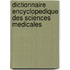 Dictionnaire Encyclopedique Des Sciences Medicales