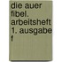 Die Auer Fibel. Arbeitsheft 1. Ausgabe f