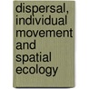 Dispersal, Individual Movement and Spatial Ecology door Mark Lewis