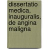 Dissertatio Medica, Inauguralis, De Angina Maligna by Arthurus Bedford