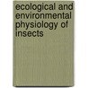 Ecological And Environmental Physiology Of Insects door Jon F. Harrison