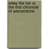 Edwy the Fair or the First Chronicle of Aescendune by Augustine David Crake