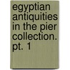 Egyptian Antiquities in the Pier Collection. Pt. 1 door Pier Garrett Chatfield 1875-1943