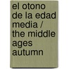 El otono de la Edad Media / The Middle Ages Autumn by Johan Huizinga