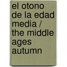 El otono de la Edad Media / The Middle Ages Autumn door Johan Huizinga