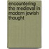 Encountering the Medieval in Modern Jewish Thought