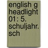 English G Headlight 01: 5. Schuljahr. Sch door Susan Abbey