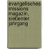Evangelisches Missions Magazin, Siebenter Jahrgang