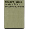 Film Dont L'Action Se Deroule Aux Bouches-Du-Rhone door Source Wikipedia