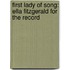 First Lady of Song: Ella Fitzgerald for the Record